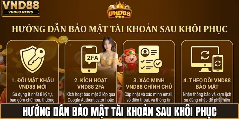 Quên Mật Khẩu VND88 - Giải Pháp Khôi Phục Tài Khoản Nhanh 3 Hướng dẫn bảo mật tài khoản sau khôi phục