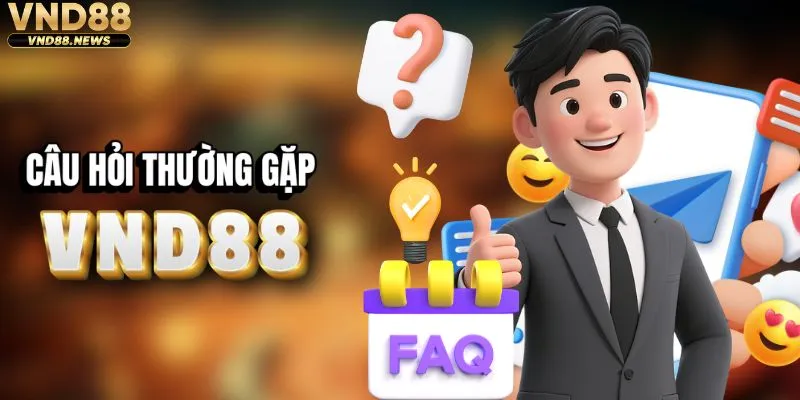 Trả lời thắc mắc thường gặp về nhà cái VND88