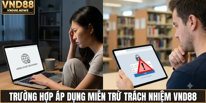 Trường hợp áp dụng miễn trừ trách nhiệm VND88