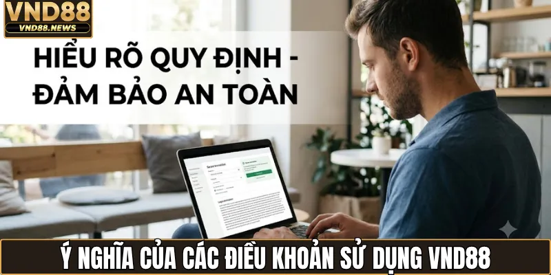 Điều khoản sử dụng VND88 1 Ý nghĩa của các điều khoản sử dụng VND88